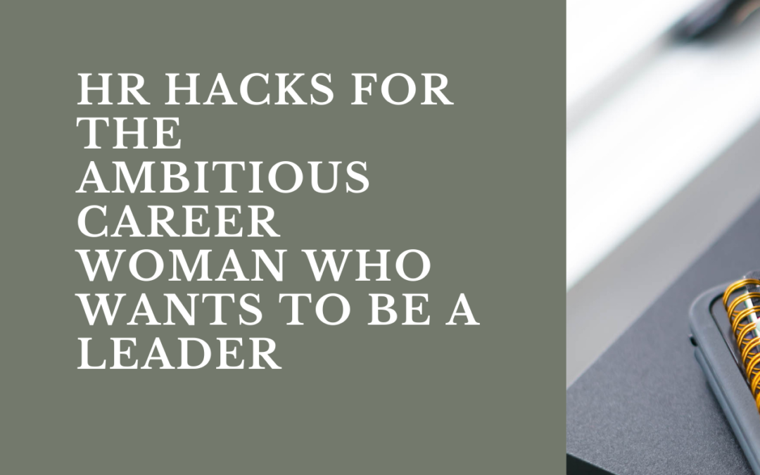 The best kept secrets of HR professionals for women who want to climb the corporate ladder 