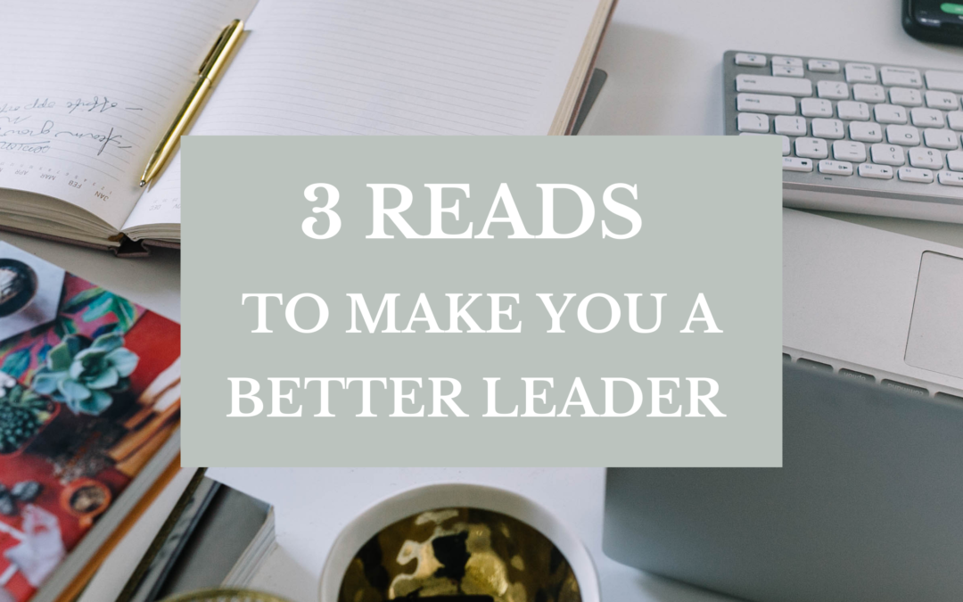 3 reads to make you a better leader