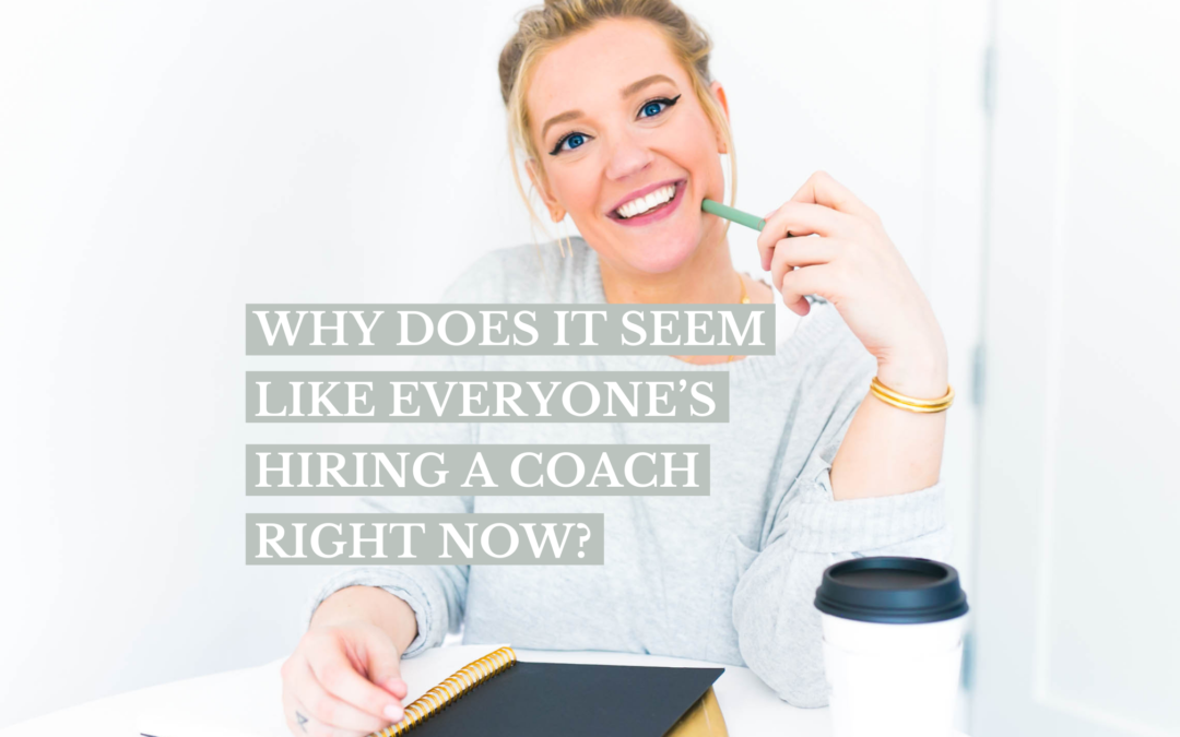 Why does it seem like everyone’s hiring a coach right now?