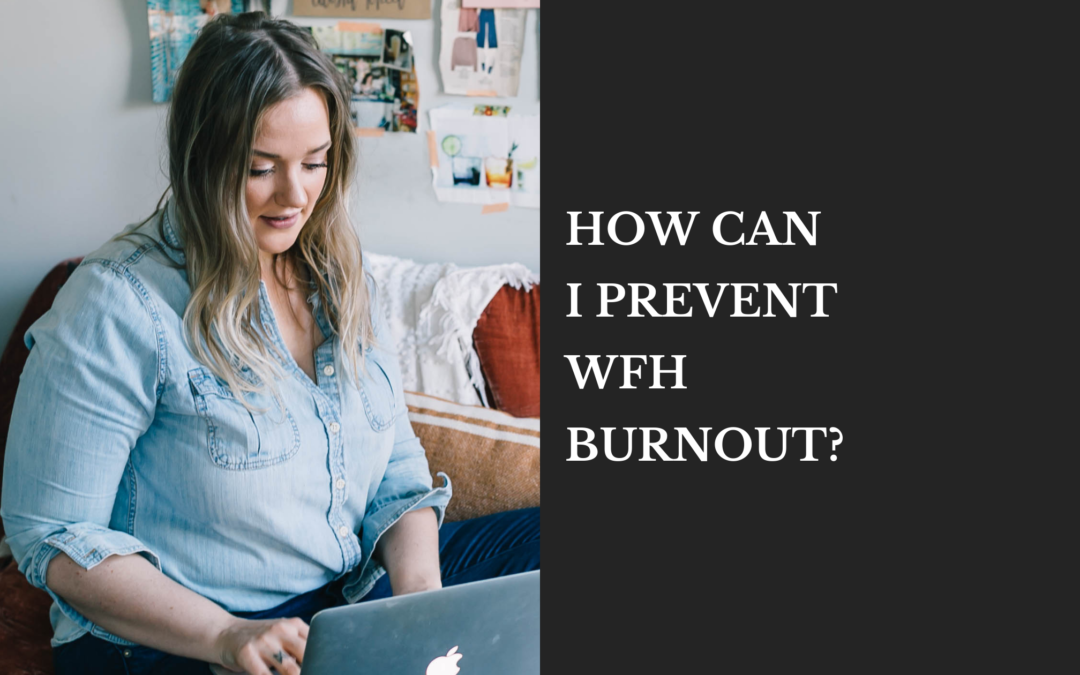 How can I prevent WFH burnout?