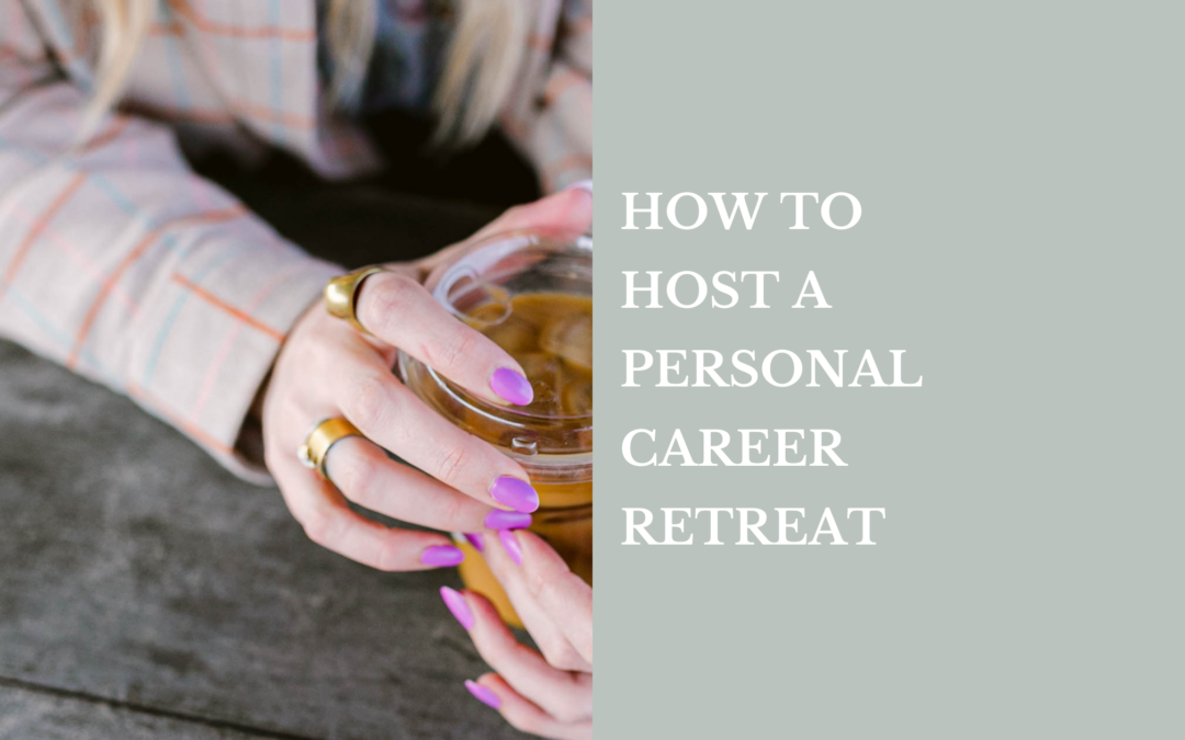 How to host a personal career retreat