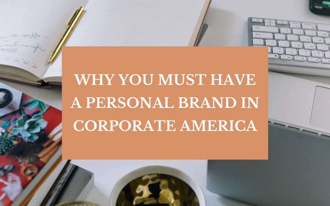 Why you must have a personal brand in corporate America