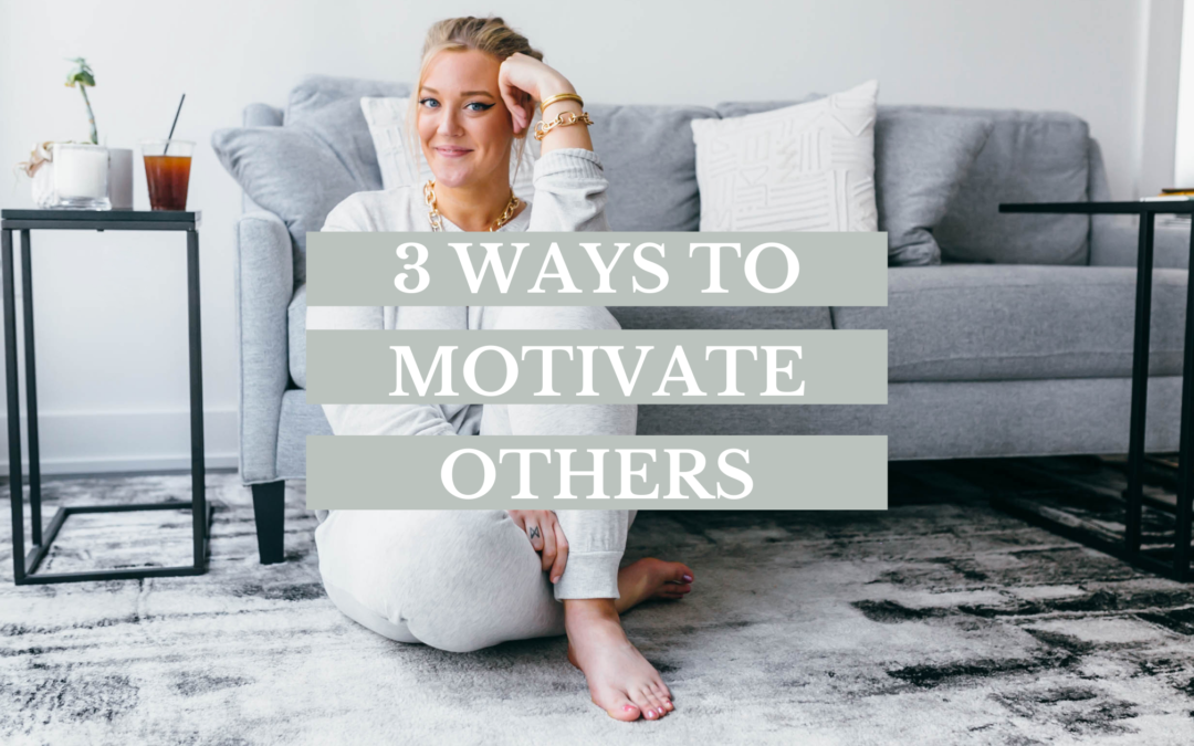 3 ways to motivate others