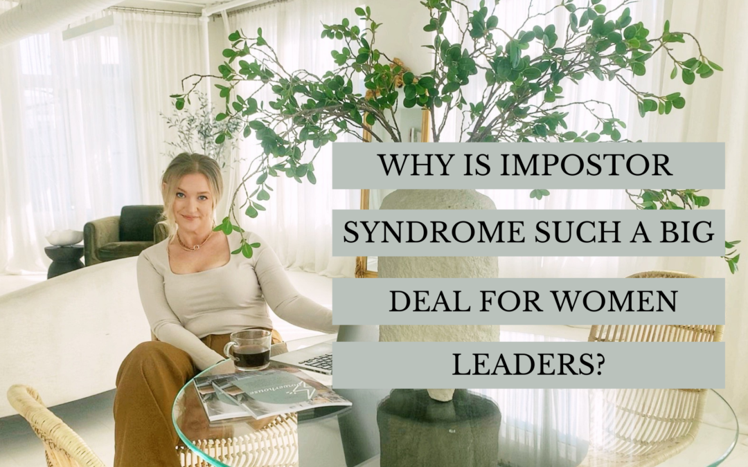Why is impostor syndrome such a big deal for women leaders?