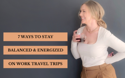 7 ways to stay balanced and energized on work travel trips