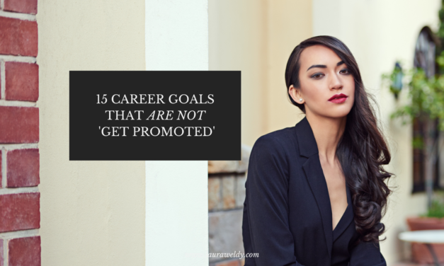 15 career goals that are not ‘get promoted’